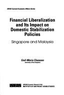 Cover of: Financial Liberalization and Its Impact on Domestic Stabilization Policies: Singapore and Malaysia
