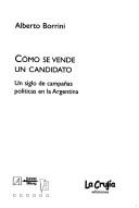 Cover of: Cómo se vende un candidato by Alberto Borrini