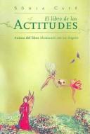 Cover of: El Libro De Las Actitudes/ the Book About Attitudes by Sonia Cafe, Sonia Cafe