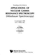 Proceedings of the School on Applications of Nuclear Gamma Resonance Spectroscopy (Mössbauer Spectroscopy), 11-16 August, 1986, ICTP, Trieste, Italy by School on Applications of Nuclear Gamma Resonance Spectroscopy, Mössbauer Spectroscopy (1986 Trieste, Italy), mossba School on Applications of Nuclear Gamma Resonance Spectroscopy, N. A. Eissa