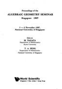 Cover of: Proceedings of the Algebraic Geometry Seminar, Singapore 1987 by Algebraic Geometry Seminar (1987 National University of Singapore)