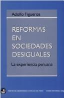 Cover of: Reformas En Sociedades Desiguales La experiencia peruana by Adolfo Figueroa