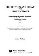 Cover of: Production and decay of light mesons: workshop organized by the Laboratoire national Saturne, the 3rd and 4th of March 1988 at the ancient Ecole polytechnique in Paris