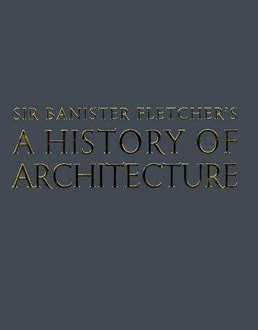 Sir Banister Fletcher's a history of architecture. by Fletcher, Banister Sir