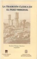 La tradición clásica en el Perú virreinal by Teodoro Hampe Martínez