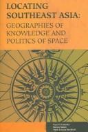 Cover of: Locating Southeast Asia: geographies of knowledge and politics of space