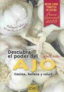 Cover of: Descubra El Poder Del Ajo / Discover the Power of Garlic: Cocina, Belleza Y Salud / Cooking, Beauty & Health