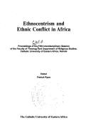 Cover of: Ethnocentrism and ethnic conflict in Africa by CUEA Interdisciplinary Session of the Faculty of Theology and the Department of Religious Studies (5th Nairobi, Kenya)