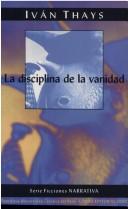 Cover of: La disciplina de la vanidad