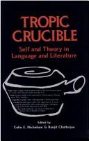 Cover of: Tropic Crucible: Self and Theory in Language and Literature