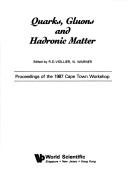 Quarks, gluons, and hadronic matter by Cape Town Workshop on Quarks, Gluons and Hadronic Matter (1987 University of Cape Town)