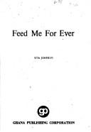 Cover of: Feed me for ever