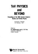 Cover of: TeV physics and beyond: proceedings of the VIIIth Summer School in Nuclear and Particle Physics, Launceston, Tasmania, 2-6 February, 1987