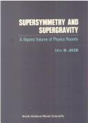 Cover of: Supersymmetry and Supergravity by Maurice Jacob