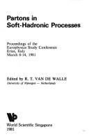 Cover of: Partons in soft-hadronic processes: proceedings of the Europhysics Study Conference, Erice, Italy, March 8-14, 1981