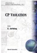 CP Violations (Advanced Series on Directions in High Energy Physics, Vol 3) by C. Jarlskog