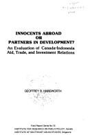 Cover of: Innocents Abroad or Partners in Development: An Evaluation of Canada-Indonesia Aid, Trade and Investment Relations (Field Report Series, No 15)