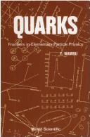 Cover of: Quarks: frontiers in elementary particle physics