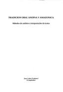 Cover of: Tradición oral andina y amazónica: métodos de análisis e interpretación de textos