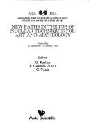 Cover of: New Paths in the Use of Nuclear Techniques for Art and Archeology
