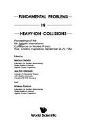 Cover of: Fundamental problems in heavy-ion collisions by Adriatic International Conference on Nuclear Physics (5th 1984 Hvar, Croatia), N. Cindro, W. Greiner, Adriatic International Conference on Nuclear Physics (5th 1984 Hvar, Croatia)