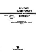 Relativity supersymmetry, and cosmology by Latin-American Meeting on Relativity and Gravitation (5th 1985 San Carlos de Bariloche, Argentina), O. Bressan, M. Castagnino