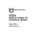 Cover of: Proceedings of the Fourth Mexican School on Statistical Physics, EMFE 4, Oaxtepec, México, 1987 | Mexican School on Statistical Physics (4th 1987 Oaxtepec, Mexico)