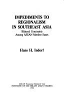 Impediments to regionalism in Southeast Asia by Hans H. Indorf