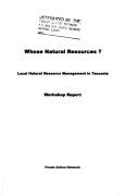 Cover of: Whose natural resources? by Regional Natural Resource Management Workshop (1996 Dodoma, Tanzania)