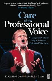 Cover of: Care of the professional voice: a management guide for singers, actors, and professional voice users