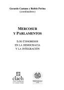 Cover of: Mercosur y parlamentos: los congresos en la democracia y la integración