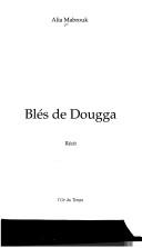 Cover of: Blés de Dougga by Alia Mabrouk