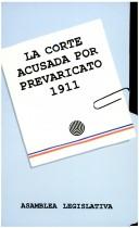 Cover of: La corte acusada por prevaricato, 1911: Reproduccion de documentos publicados en 1911 por el Foro (Serie Documentos Asamblea Legislativa)