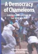 Cover of: A democracy of chameleons: politics and culture in the new Malawi