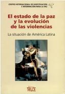 Cover of: El estado de la paz y la evolución de las violencias: la situación de América Latina