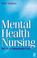 Cover of: Mental Health Nursing