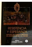 Cover of: Resistencia y esperanza: Historia del pueblo cristiano en America Latina y el Caribe (Coleccion Historia de la Iglesia y de la teologia)