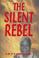 Cover of: The Silent Rebel