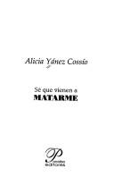 Cover of: Sé que vienen a matarme by Alicia Yánez Cossío