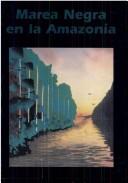 Cover of: Marea negra en la Amazonia by 