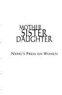 Mother, Sister, Daughter by Sarada Jjnanendraviravikrama Sah