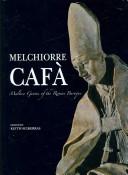 Cover of: Melchiorre Cafà: Maltese genius of the Roman baroque