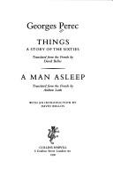 Cover of: "Things. A Story of the Sixties" and "A Man Asleep" by Georges Perec, David Bellos, Andrew Leak