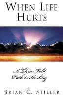 Cover of: When Life Hurts: A Three-Fold Path to Healing