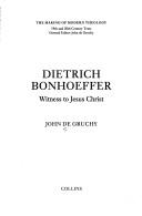 Cover of: Deitrich Bonhoeffer by John W. De Gruchy, Dietrich Bonhoeffer