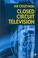 Cover of: Closed circuit television