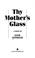 Cover of: Thy Mother's Glass
