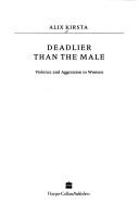 Cover of: Deadlier than the male | Alix Kirsta