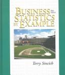 Cover of: Business statistics by example by Terry Sincich, Terry Sincich