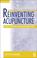 Cover of: Reinventing Acupuncture